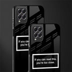 you're too close black glass case for samsung galaxy f62 image-2