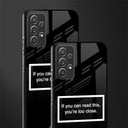you're too close black glass case for samsung galaxy a72 image-2