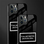 you're too close black glass case for iphone 11 pro max image-2