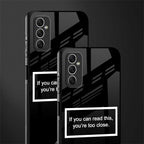 you're too close black glass case for samsung galaxy m52 5g image-2