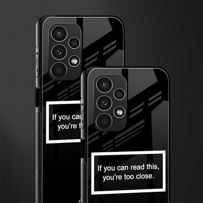 you're too close black back phone cover | glass case for samsung galaxy a13 4g