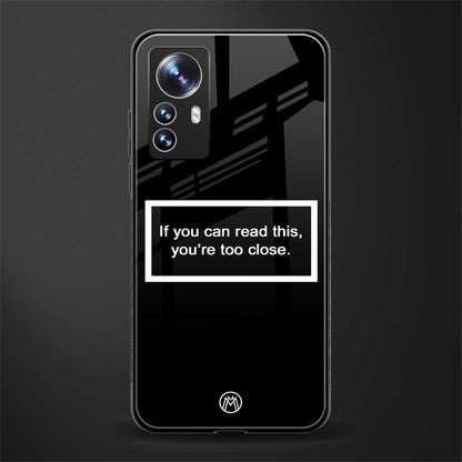 you're too close black back phone cover | glass case for xiaomi 12 pro