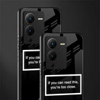 you're too close black back phone cover | glass case for vivo v25 pro 5g