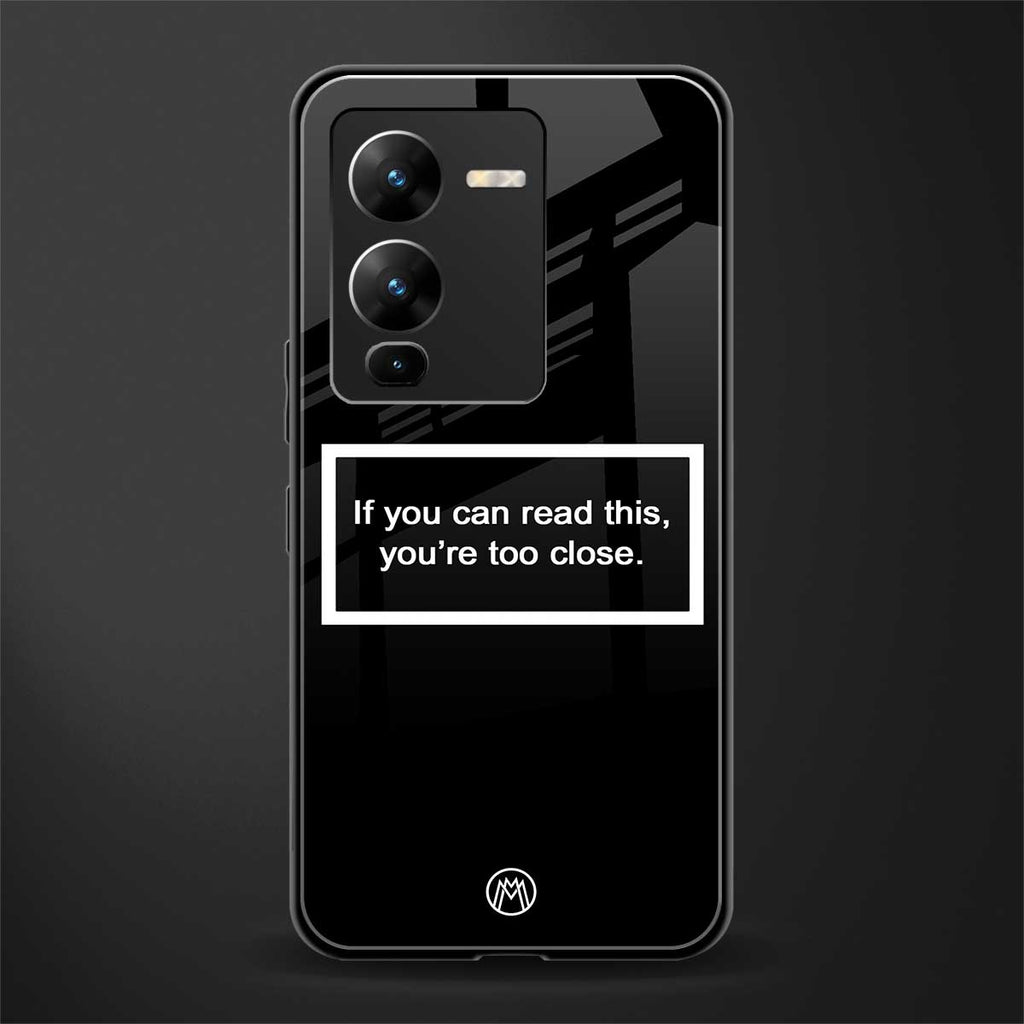 you're too close black back phone cover | glass case for vivo v25 pro 5g