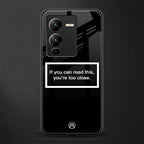 you're too close black back phone cover | glass case for vivo v25 pro 5g
