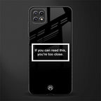 you're too close black back phone cover | glass case for samsung galaxy f42