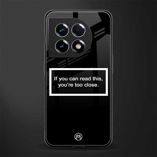 you're too close black back phone cover | glass case for oneplus 11