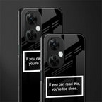 you're too close black back phone cover | glass case for oneplus nord ce 3 lite