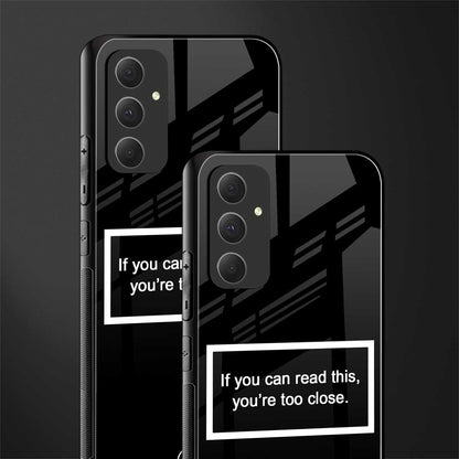 you're too close black back phone cover | glass case for samsung galaxy a54 5g