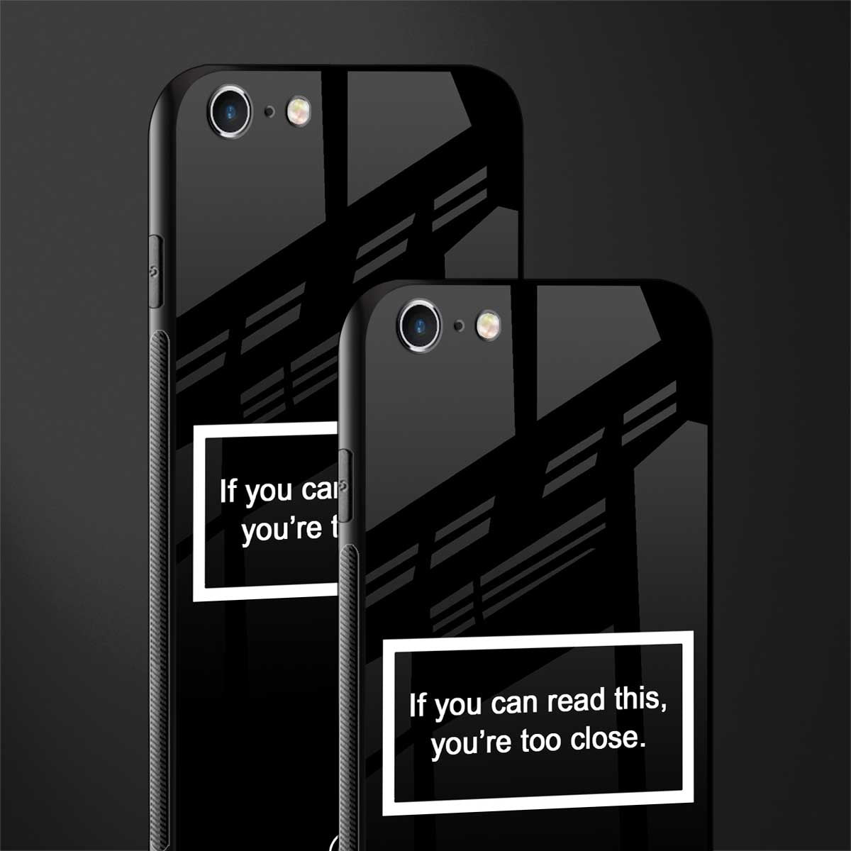 you're too close black glass case for iphone 6s plus image-2