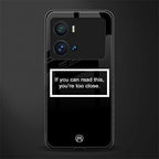 you're too close black back phone cover | glass case for iQOO 9 Pro