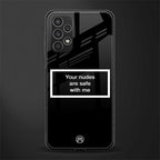 your nudes are safe with me black back phone cover | glass case for samsung galaxy a13 4g