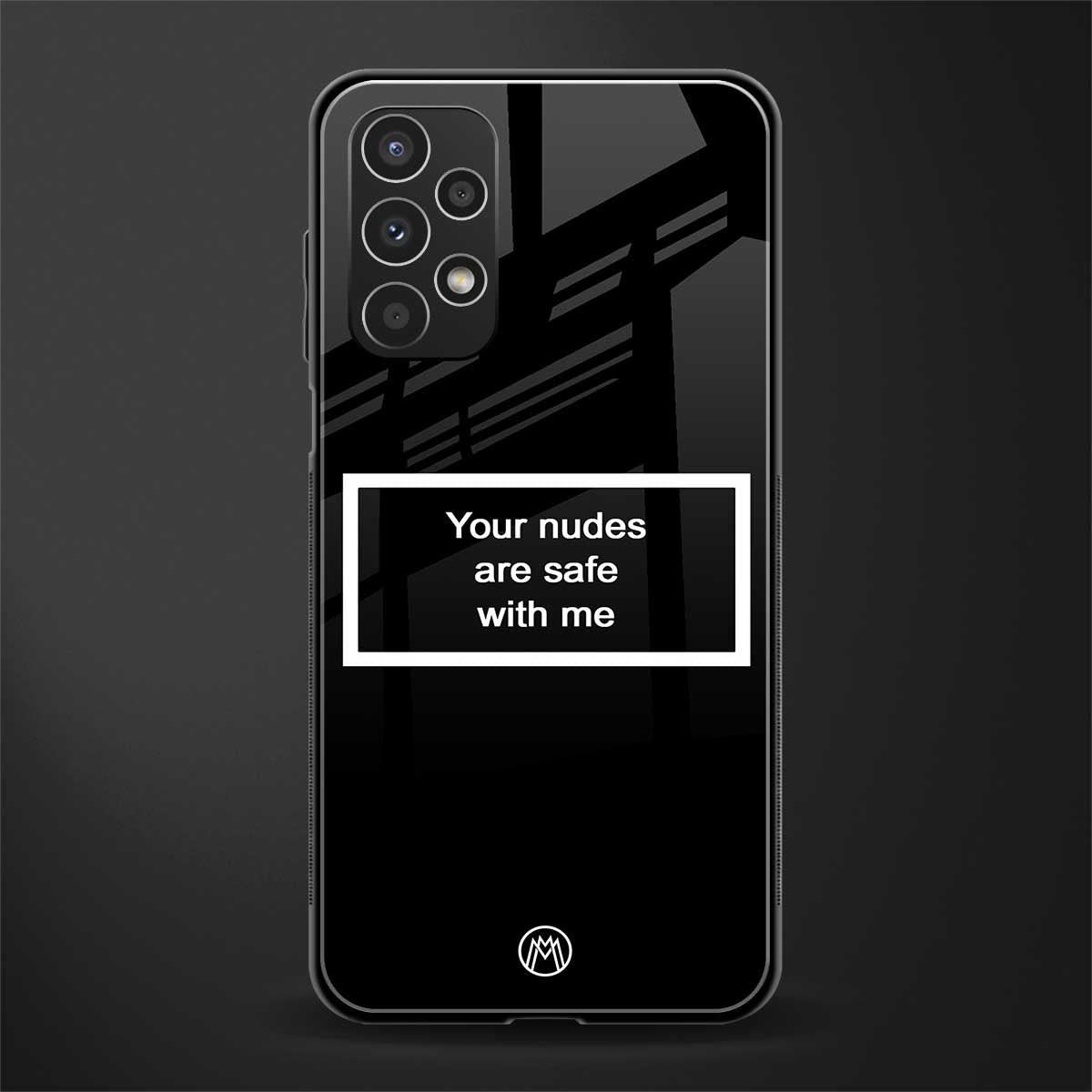 your nudes are safe with me black back phone cover | glass case for samsung galaxy a13 4g