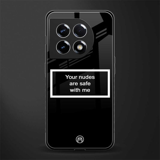 your nudes are safe with me black back phone cover | glass case for oneplus 11
