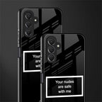 your nudes are safe with me black back phone cover | glass case for samsun galaxy a24 4g