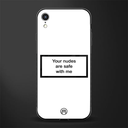 your nudes are safe with me white glass case for iphone xr image
