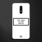 your nudes are safe with me white glass case for oneplus 6 image