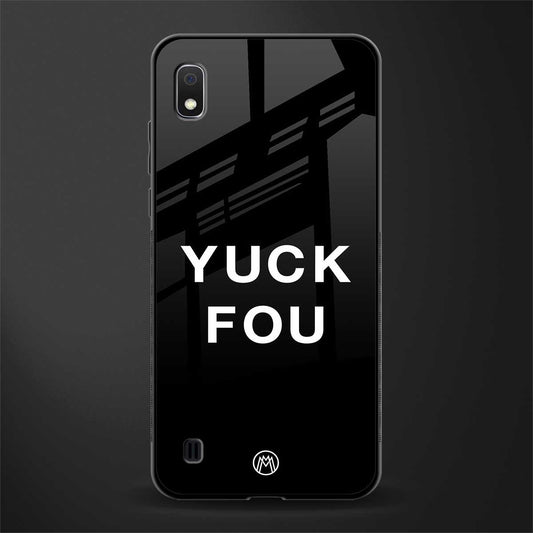 yuck fou glass case for samsung galaxy a10 image