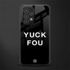 yuck fou back phone cover | glass case for samsung galaxy a53 5g