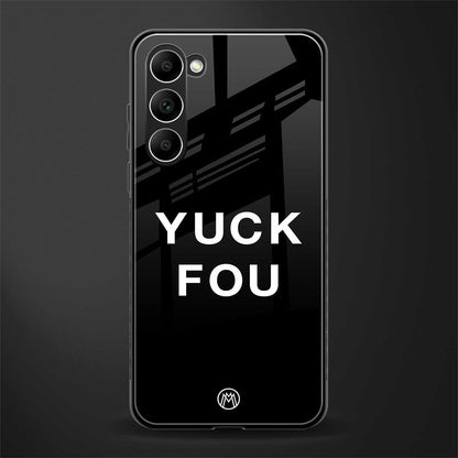 Yuck-Fou-Glass-Case for phone case | glass case for samsung galaxy s23