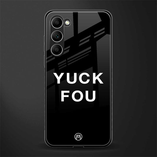 Yuck-Fou-Glass-Case for phone case | glass case for samsung galaxy s23 plus