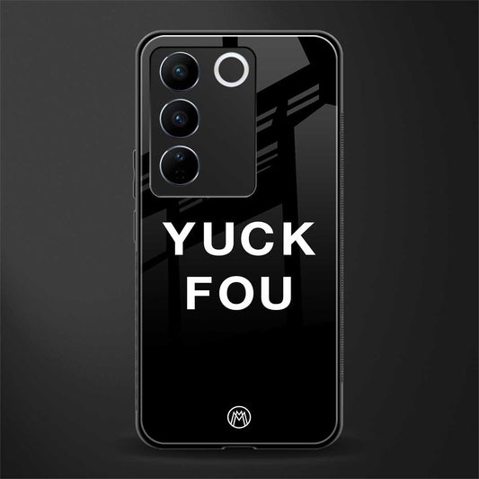 yuck fou back phone cover | glass case for vivo v27 pro 5g